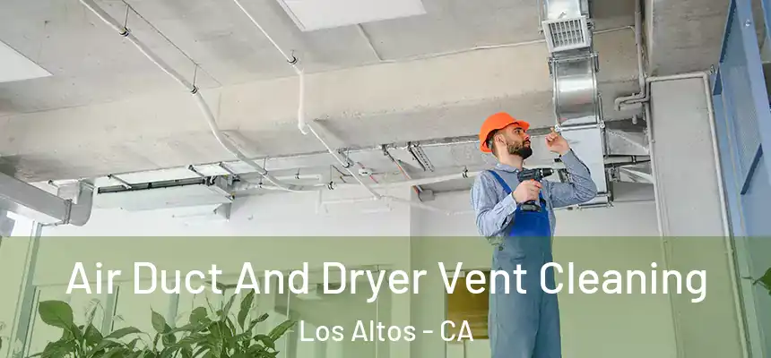  Air Duct And Dryer Vent Cleaning Los Altos - CA