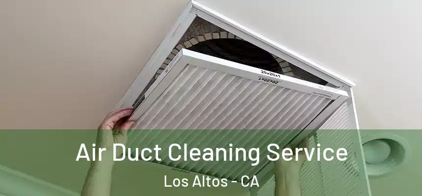  Air Duct Cleaning Service Los Altos - CA