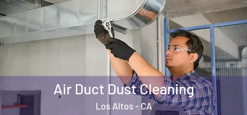  Air Duct Dust Cleaning Los Altos - CA