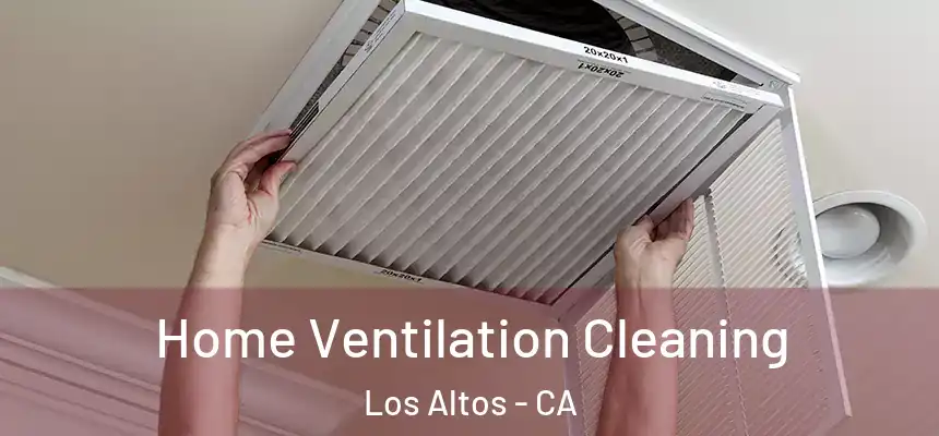  Home Ventilation Cleaning Los Altos - CA