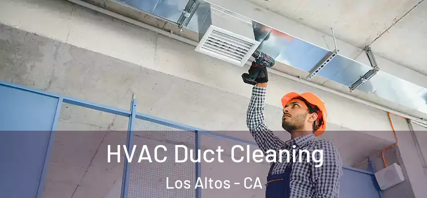  HVAC Duct Cleaning Los Altos - CA