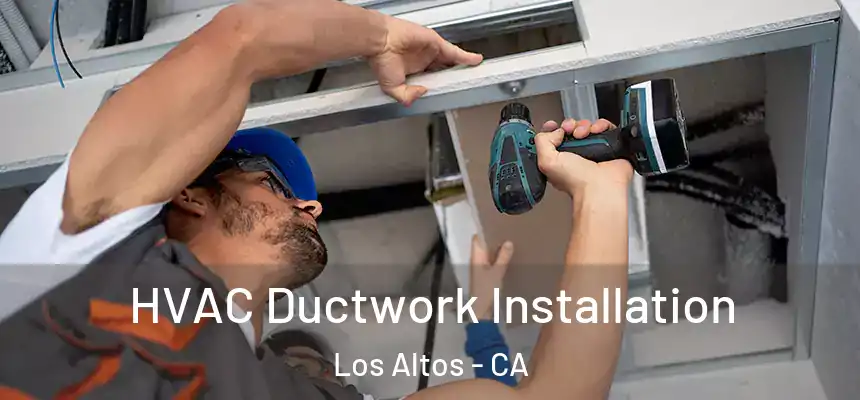  HVAC Ductwork Installation Los Altos - CA