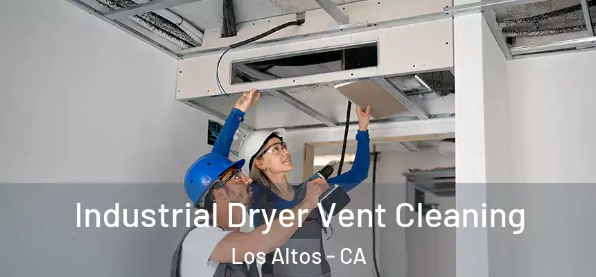  Industrial Dryer Vent Cleaning Los Altos - CA