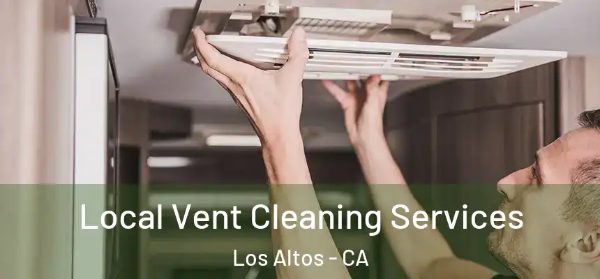  Local Vent Cleaning Services Los Altos - CA