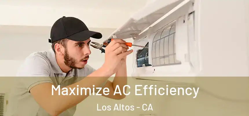 Maximize AC Efficiency Los Altos - CA