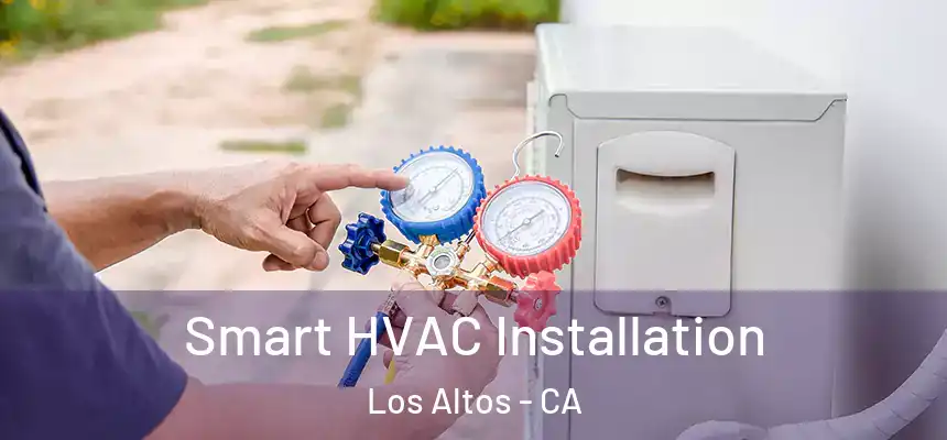  Smart HVAC Installation Los Altos - CA